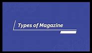 Types of Magazine | Magazine