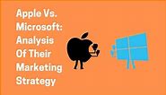 Apple Vs. Microsoft: Analysis Of Their Marketing Strategy