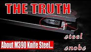 WHAT THEY DONT TELL YOU ABOUT M390 - STEEL SNOBS EPISODE 3
