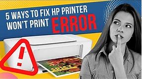 5 Ways to fix HP Printer Won't Print Error | Printer Tales