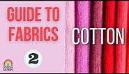 Guide to Fabrics | Types of cotton fabrics | Kinds of cotton fabric