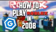 HOW TO PLAY ROBLOX IN 2008
