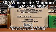 Cloning MK 248 Mod 1 - Part 1 - 300 Win Mag