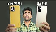 Oppo F21 Pro vs vivo V23e - Best Camera Phone ?