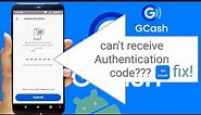 Can't receive authentication code in gcash. fix!