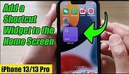 iPhone 13/13 Pro: How to Add a Shortcut Widget to the Home Screen