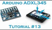 Arduino #13 - 3 axis Accelerometer ADXL 345 - Robots, Quadcopters, etc.