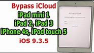 Bypass iCloud iPad mini 1, iPad 2, iPad 3, iPhone 4s, iPod touch 5 iOS 9.3.5 Activation Lock