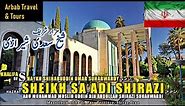 Sheikh Saadi Shirazi | Tomb of Sheikh Saadi Shirazi R.A in Shiraz City of Iran