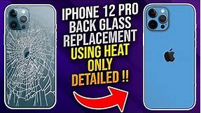 iPhone 12 Pro Back Glass Replacement Using Heat Only DETAILED !!