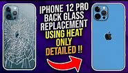 iPhone 12 Pro Back Glass Replacement Using Heat Only DETAILED !!