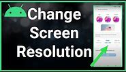 How To Change The Screen Resolution On Your Android Device