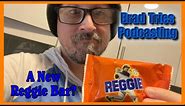 A New Reggie Bar? | Brad Tries Podcasting, Ep. 32