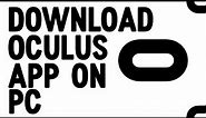How to Download Oculus App on PC