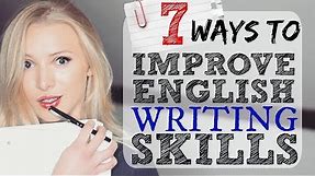 7 Ways to Improve English Writing Skills | IELTS | EXAM | ESSAY | ACADEMIC