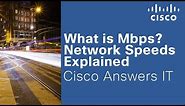 What is Mbps? Network Speeds Explained