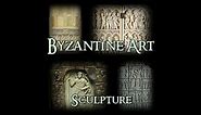 Byzantine Art - 2 Sculpture