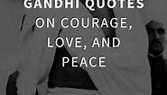 175 Mahatma Gandhi Quotes on Faith & Love (PEACE)