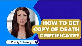 How To Get Copy Of Death Certificate? - CountyOffice.org