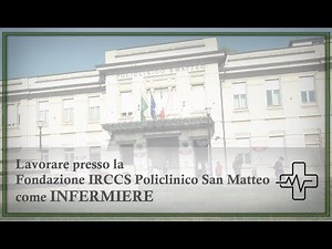 Lavorare come Infermiere presso la Fondazione IRCCS Policlinico San Matteo di Pavia