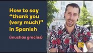 How to say "Thank You Very Much" in Spanish - Learn Spanish fast with Memrise