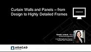 Curtain Walls and Panels – from Design to Highly Detailed Frames