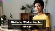 30  Birthday Wishes for Son Turning 14 | 14th Birthday Wishes