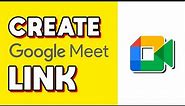 How to Create Google Meet Link! (Quick & Easy)