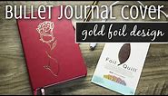 Gold Foil Design | Bullet Journal Cover | Foil Quill Pen