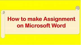 How to make Assignment on Microsoft Word easy way for Beginners | How to Format document in MS Word