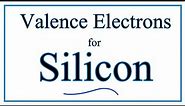 How to find the Valence Electrons for Silicon (Si)