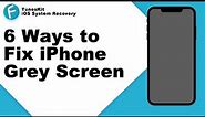 How to Fix iPhone Grey Screen in 2022? [6 Easy Ways]