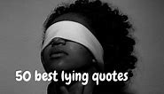 Discover these 50 amazing lying quotes