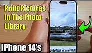 iPhone 14's/14 Pro Max: How to Print Pictures In The Photo Library