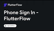 Phone Sign In | FlutterFlow Tutorial