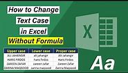 Quick Way To Change Text Case in Excel Without Formula - Excel Tutorials