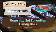 Discontinued Candy Bar 60s, 70s, 80s commercials + brief history on each -1
