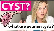 OVARIAN CYSTS: What Causes Ovarian Cysts?