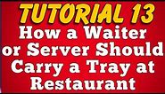 How a Waiter or Server Should Carry Tray in Hotel and Restaurant (Tutorial 13)