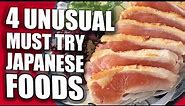 4 Unusual Must Try Japanese Foods