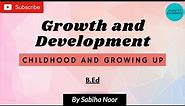 Meaning of Growth & Development | Its difference| Childhood & Growing up| Sabiha Noor