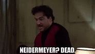 - Neidermeyer? - Dead.