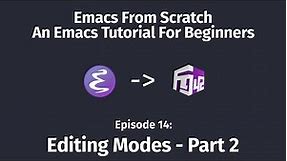 Emacs From Scratch, An Emacs tutorial for beginners – 14 Editing Modes, Part 2