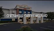 SpringHill Suites Milford Review - Milford , United States of America