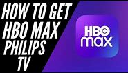 How to Get HBO Max on a Philips TV