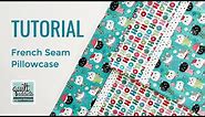 How to make a French seam pillowcase! FREE PATTERN ...