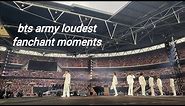 BTS army loudest fanchant moments