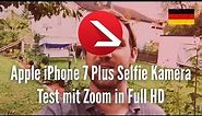 Apple iPhone 7 Plus Selfie Kamera Test mit Zoom in Full HD