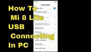 How To Mi 8 Lite USB Connecting In PC