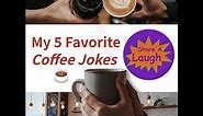 Coffee Jokes -5 Favorite Coffee Jokes to Share a Laugh - Virtual Card - Let's Share a Laugh Together